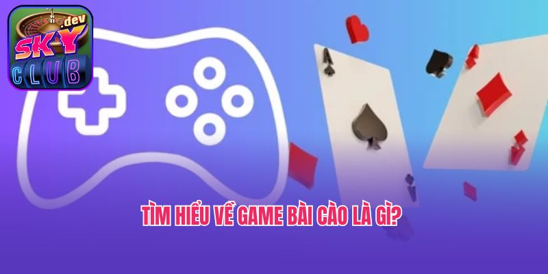 Tìm hiểu về game bài cào là gì? 
