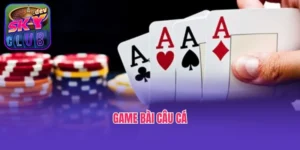 Game Bài Câu Cá - Giải Trí Cùng Trò Chơi Dân Gian Đỉnh Cao